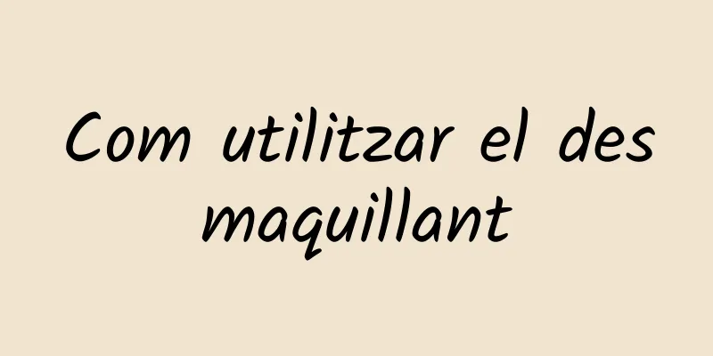 Com utilitzar el desmaquillant