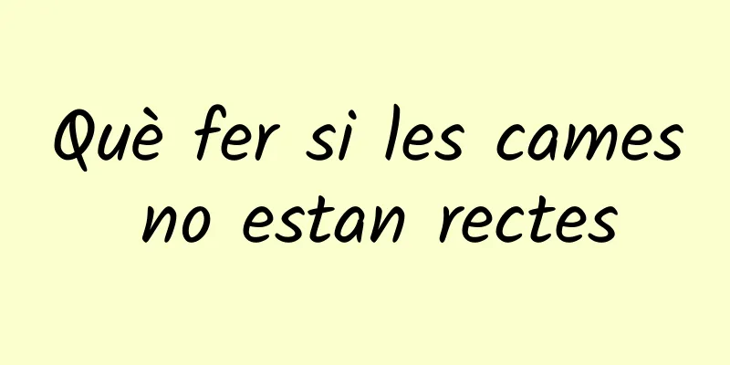 Què fer si les cames no estan rectes