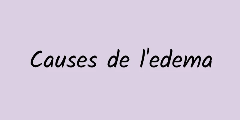 Causes de l'edema