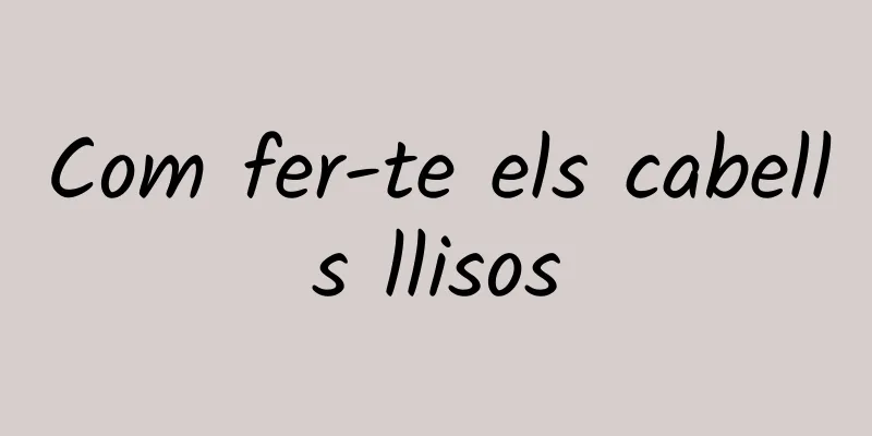 Com fer-te els cabells llisos