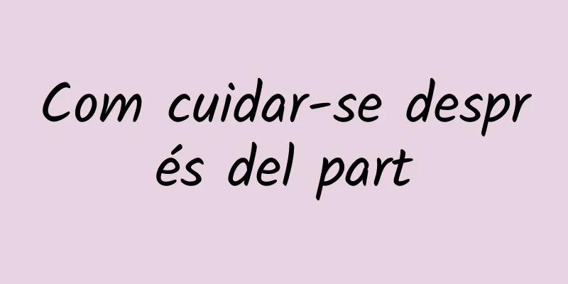 Com cuidar-se després del part