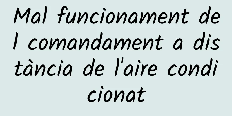 Mal funcionament del comandament a distància de l'aire condicionat