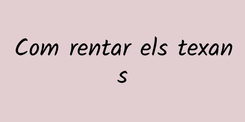 Com rentar els texans