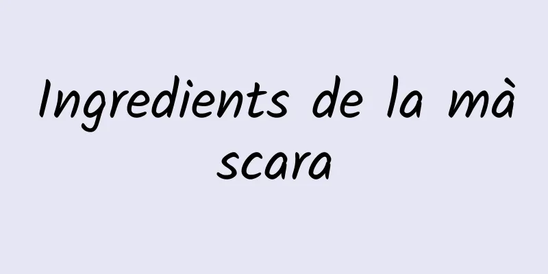 Ingredients de la màscara