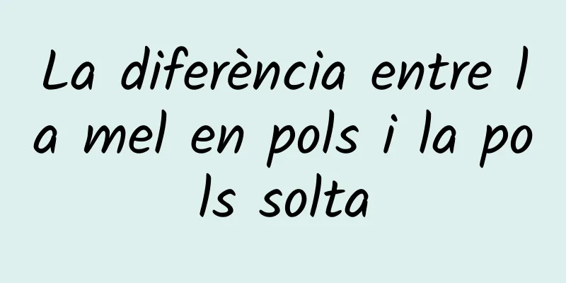 La diferència entre la mel en pols i la pols solta