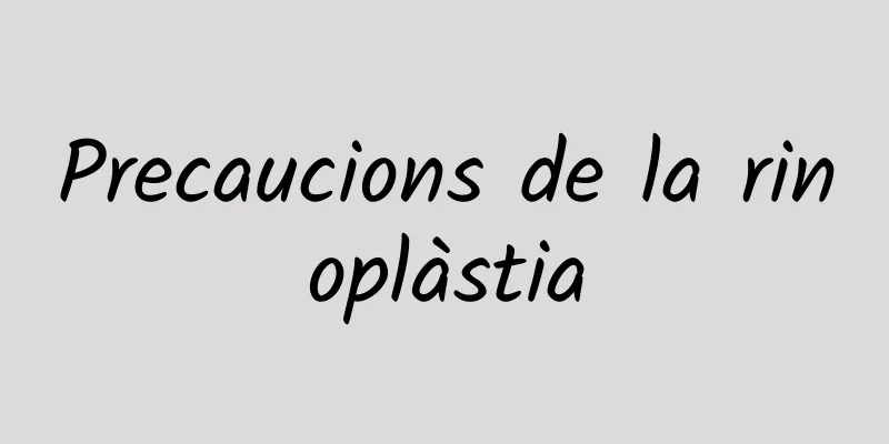 Precaucions de la rinoplàstia