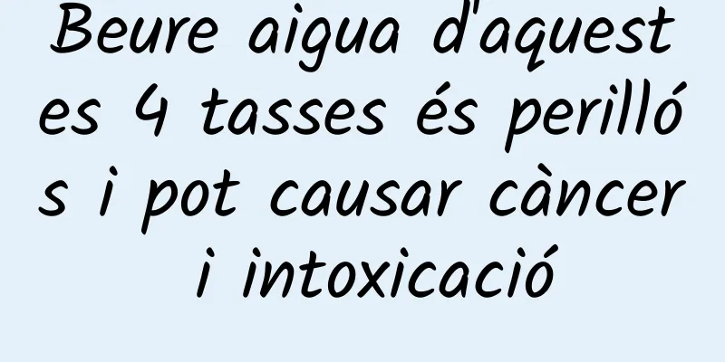 Beure aigua d'aquestes 4 tasses és perillós i pot causar càncer i intoxicació