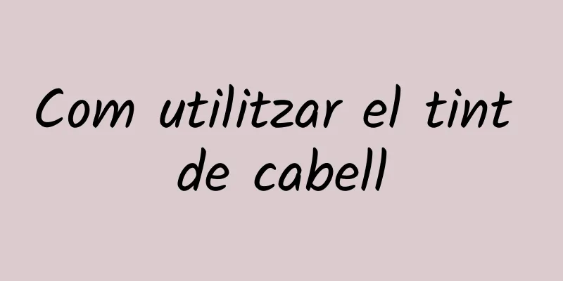 Com utilitzar el tint de cabell