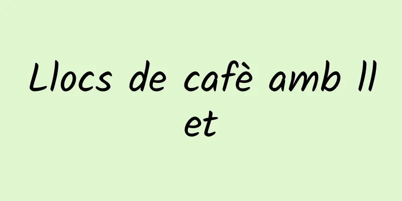 Llocs de cafè amb llet