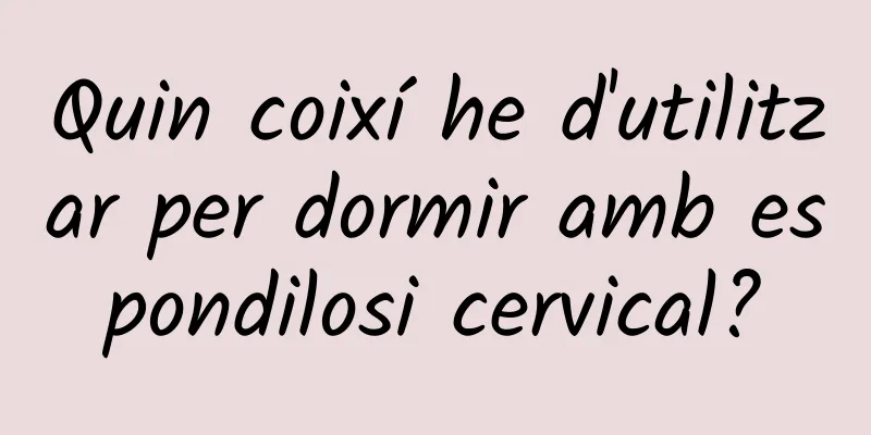 Quin coixí he d'utilitzar per dormir amb espondilosi cervical?