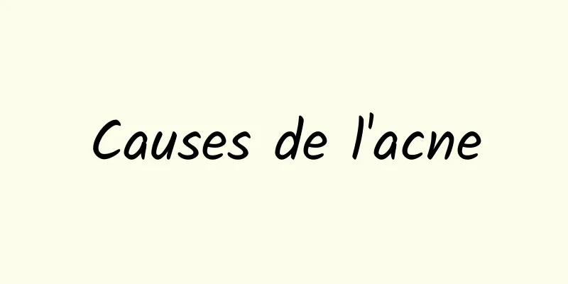 Causes de l'acne