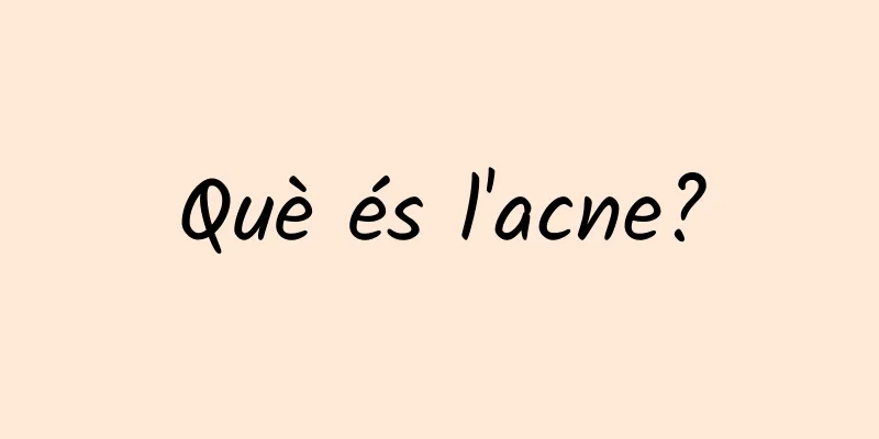 Què és l'acne?
