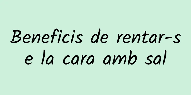Beneficis de rentar-se la cara amb sal