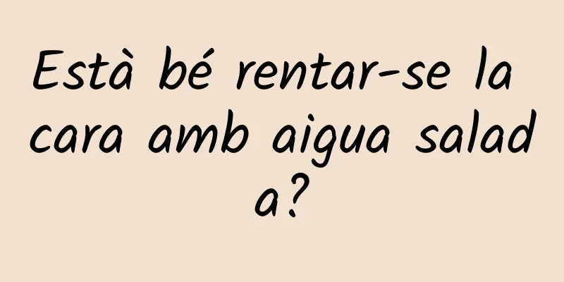 Està bé rentar-se la cara amb aigua salada?