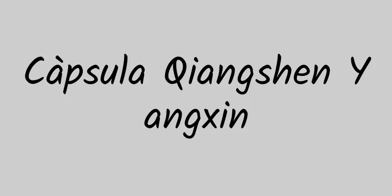 Càpsula Qiangshen Yangxin