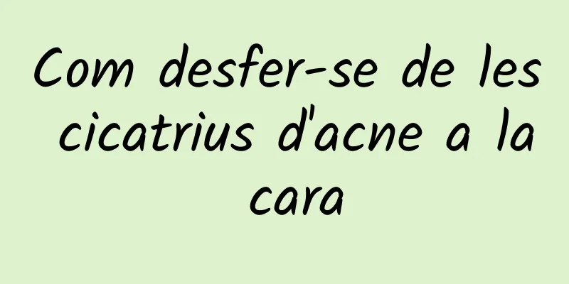 Com desfer-se de les cicatrius d'acne a la cara