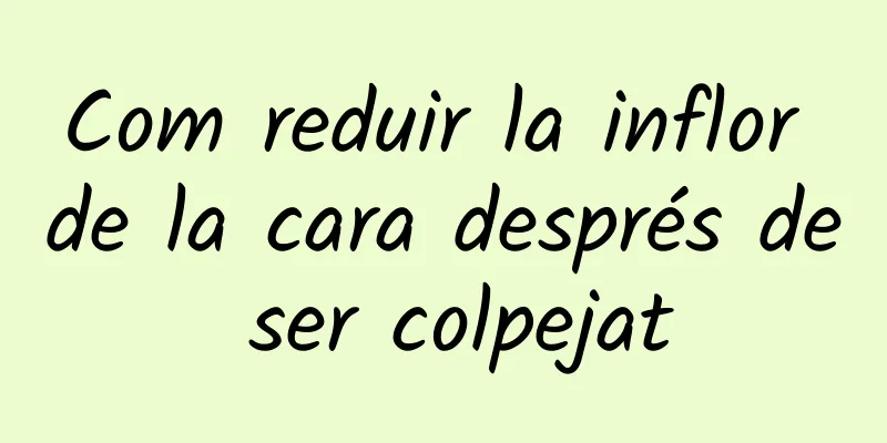 Com reduir la inflor de la cara després de ser colpejat