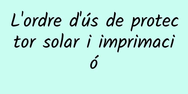 L'ordre d'ús de protector solar i imprimació