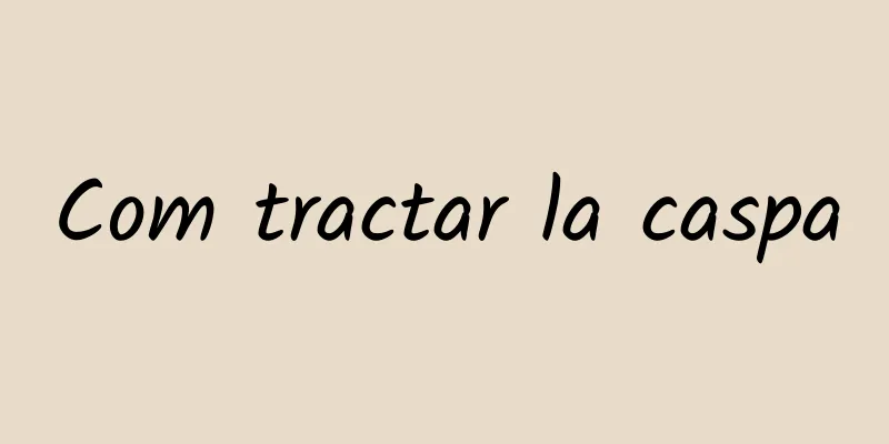 Com tractar la caspa