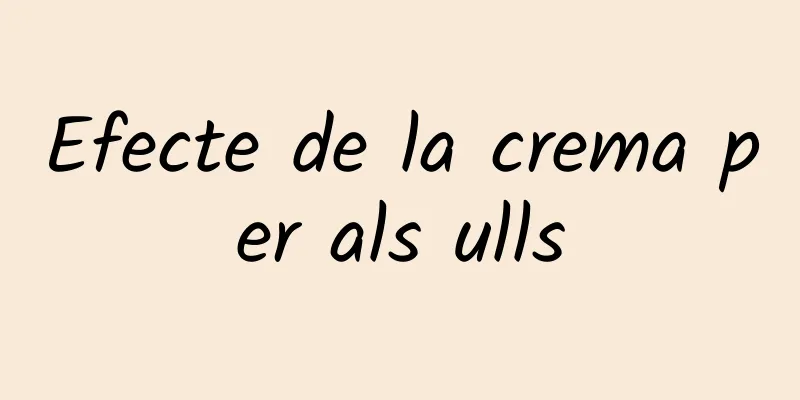 Efecte de la crema per als ulls
