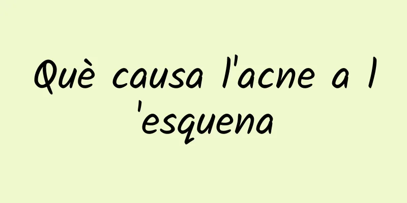 Què causa l'acne a l'esquena