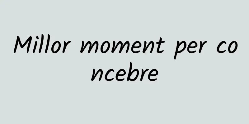 Millor moment per concebre