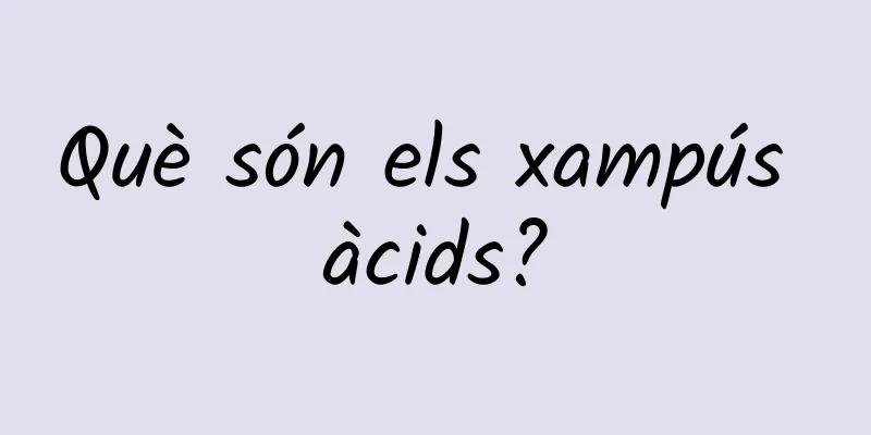 Què són els xampús àcids?