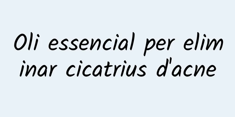 Oli essencial per eliminar cicatrius d'acne