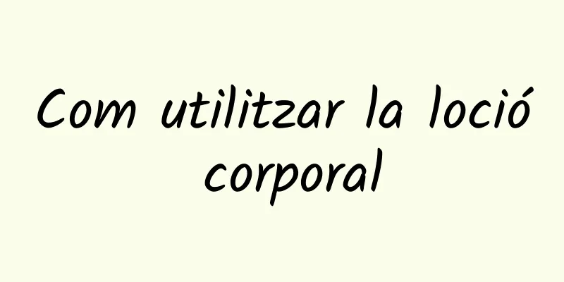 Com utilitzar la loció corporal
