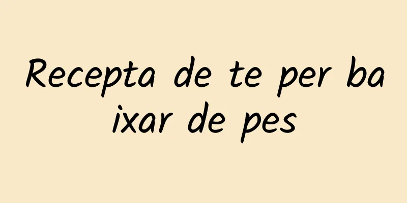 Recepta de te per baixar de pes