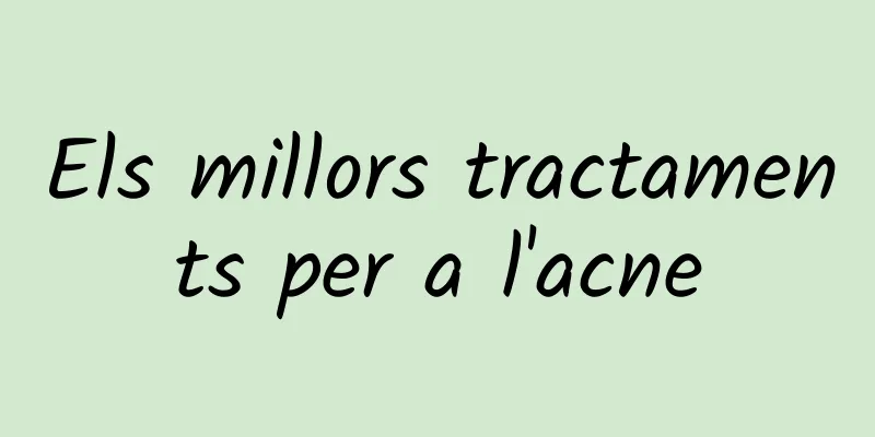 Els millors tractaments per a l'acne