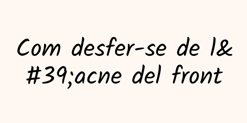 Com desfer-se de l'acne del front