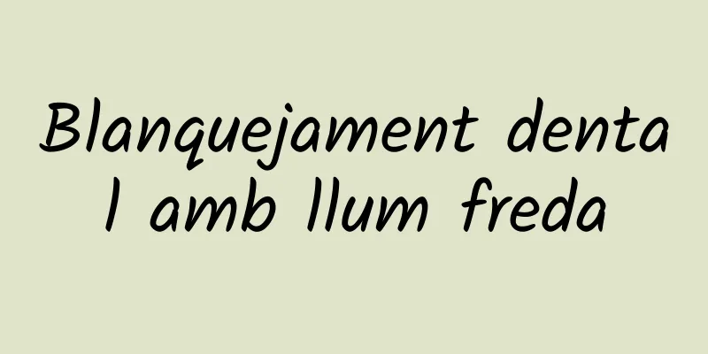 Blanquejament dental amb llum freda