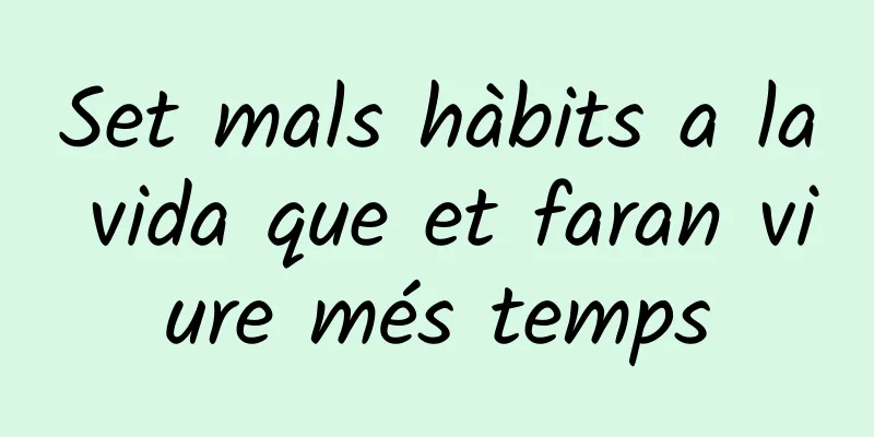 Set mals hàbits a la vida que et faran viure més temps