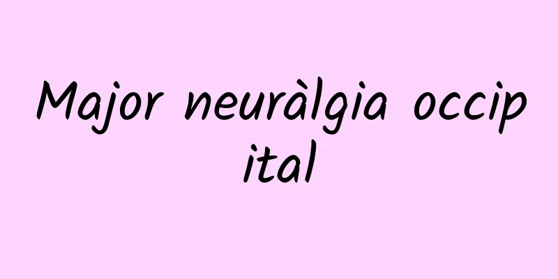 Major neuràlgia occipital