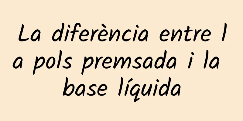 La diferència entre la pols premsada i la base líquida
