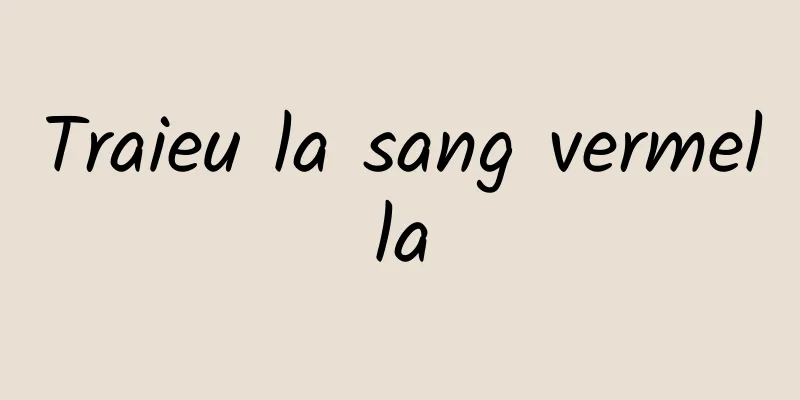 Traieu la sang vermella