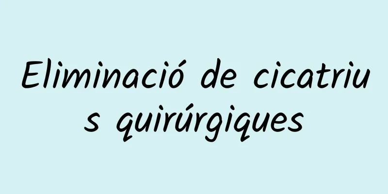 Eliminació de cicatrius quirúrgiques