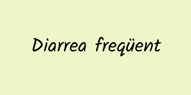 Diarrea freqüent