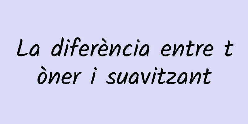 La diferència entre tòner i suavitzant