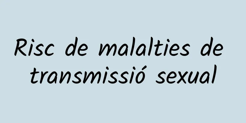 Risc de malalties de transmissió sexual