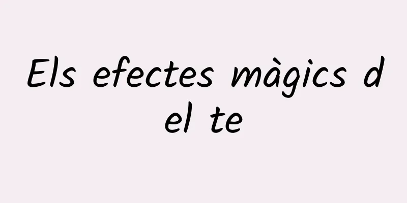 Els efectes màgics del te
