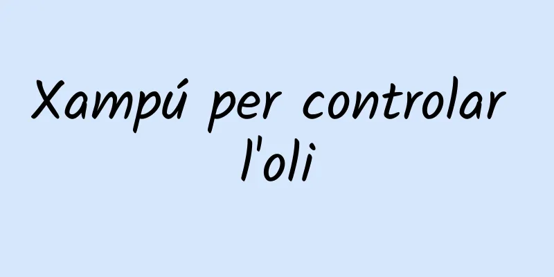 Xampú per controlar l'oli