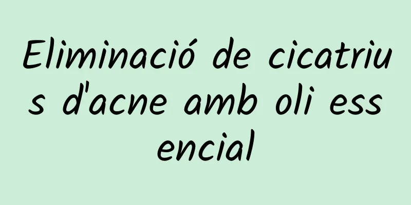 Eliminació de cicatrius d'acne amb oli essencial