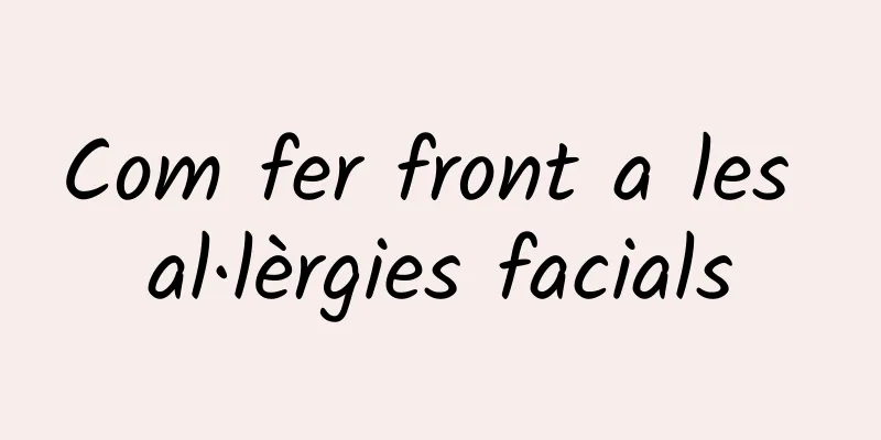Com fer front a les al·lèrgies facials