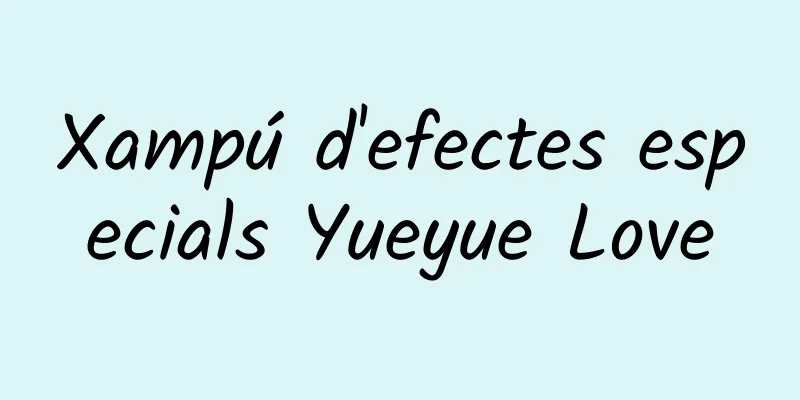 Xampú d'efectes especials Yueyue Love