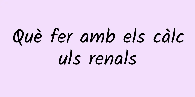 Què fer amb els càlculs renals