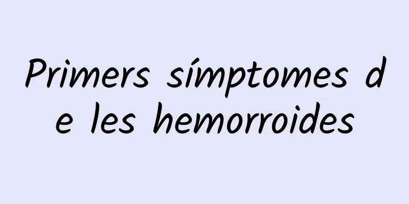 Primers símptomes de les hemorroides