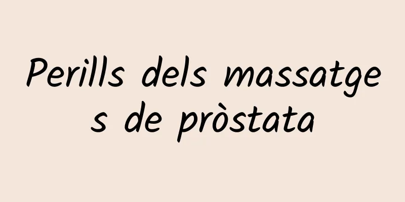 Perills dels massatges de pròstata