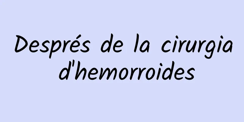 Després de la cirurgia d'hemorroides
